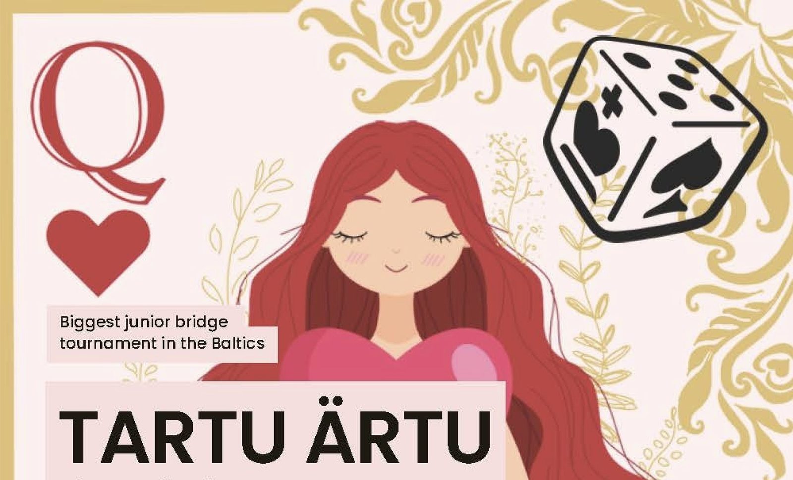 Tartu Ärtu poster: a queen of hearts with long red hair, a dice with card suits and the words Biggest junior bridge tournament in the Baltics